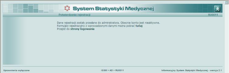 Informacje ogólne zweryfikowaniu danych przez administratora systemu ISSM o czym zostaniemy przez niego powiadomieni.