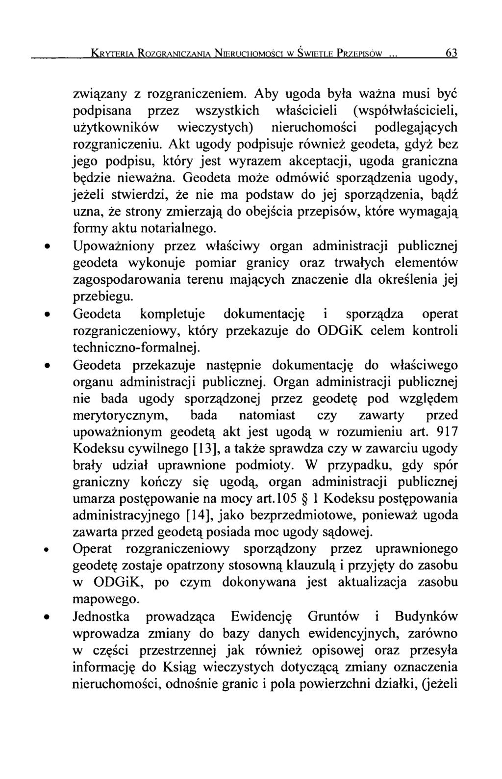 K ryteria R ozgraniczania N ieruchomości w Świetle Przepisów... 63 związany z rozgraniczeniem.