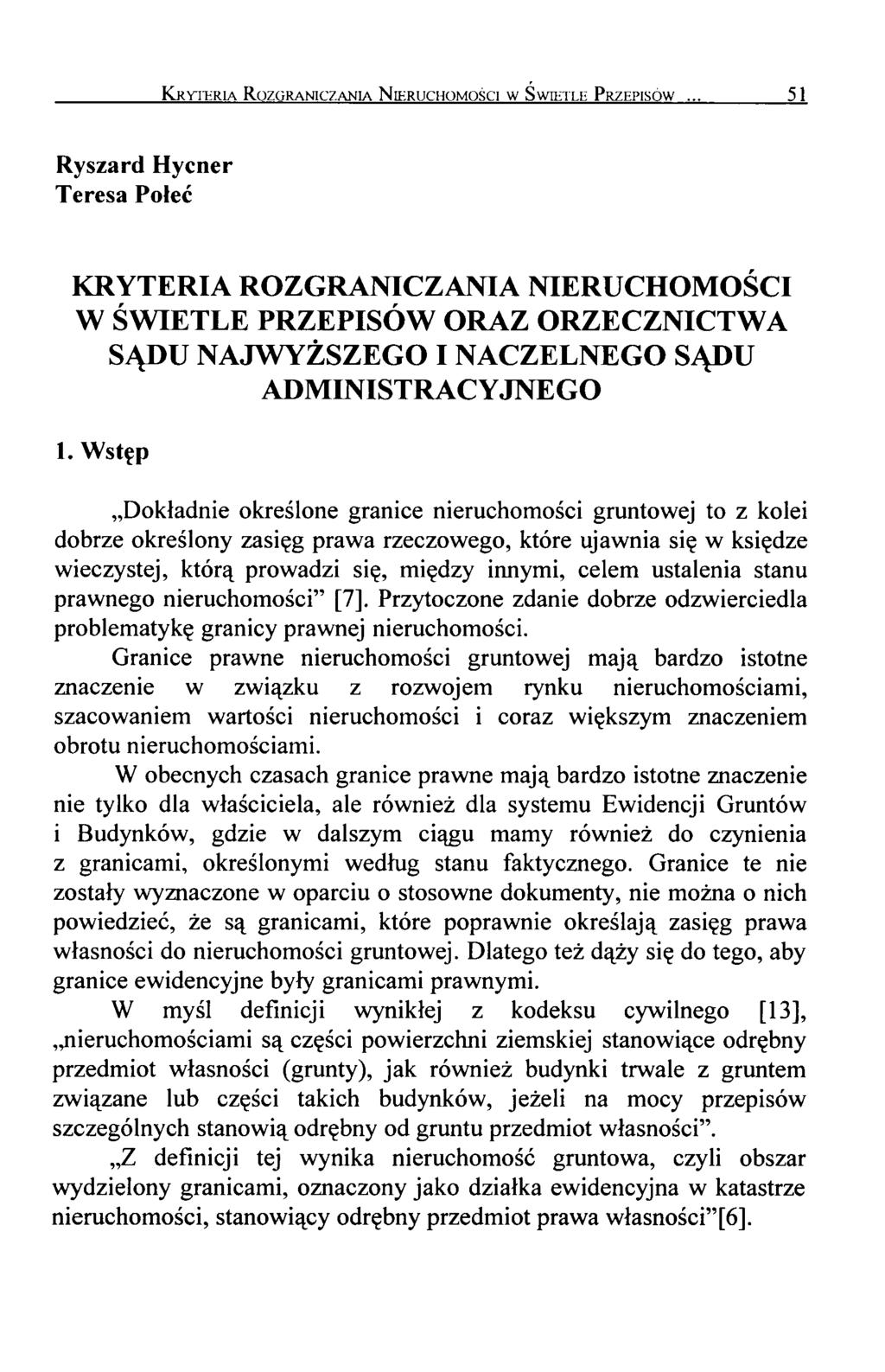 Kryteria R ozgraniczania N ieruchomości w Świetle Przepisów 51 Ryszard Hycner Teresa Połeć KRYTERIA ROZGRANICZANIA NIERUCHOMOŚCI W ŚWIETLE PRZEPISÓW ORAZ ORZECZNICTWA SĄDU NAJWYŻSZEGO I NACZELNEGO