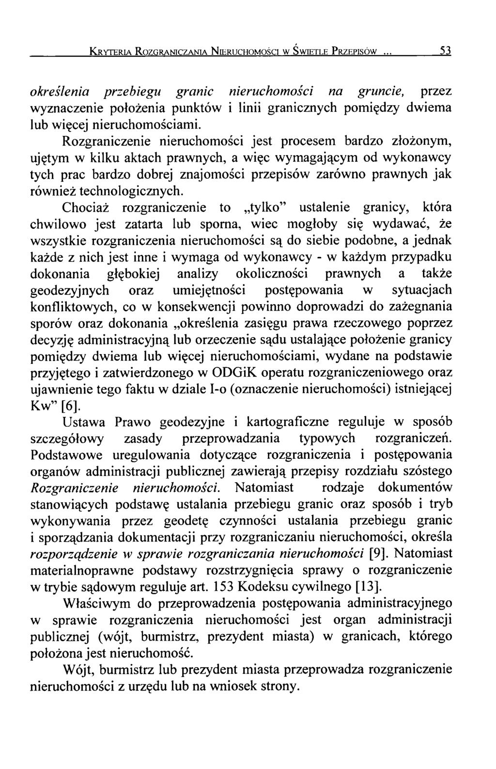 Kryteria Rozgraniczania N ieruchomości w Ś wietle P rzepisów 53 określenia przebiegu granic nieruchomości na gruncie, przez wyznaczenie położenia punktów i linii granicznych pomiędzy dwiema lub