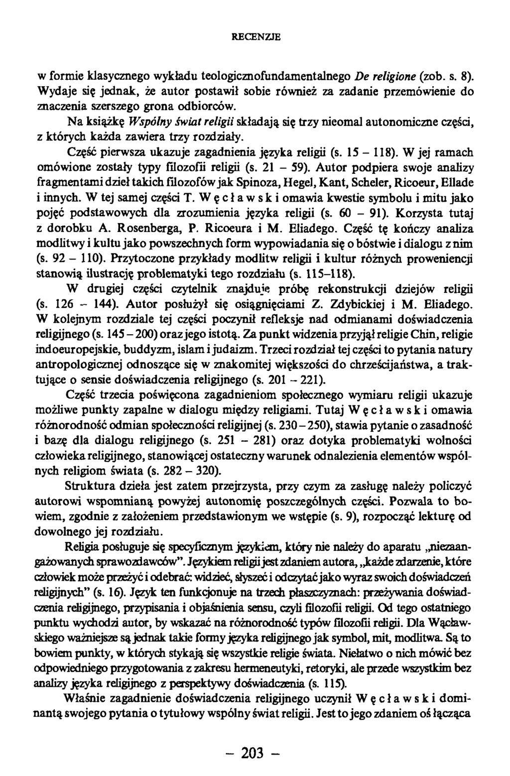 w formie klasycznego wykładu teologicznofundamentalnego De religione (zob. s. 8). Wydaje się jednak, że autor postawił sobie również za zadanie przemówienie do znaczenia szerszego grona odbiorców.