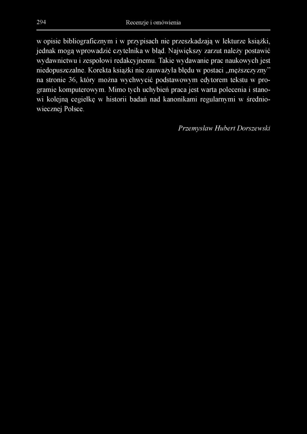 294 Recenzje i omówienia w opisie bibliograficznym i w przypisach nie przeszkadzają w lekturze książki, jednak mogą wprowadzić czytelnika w błąd.