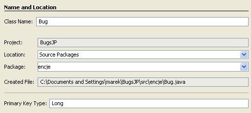 Kliknij przycisk Next >. b) Jako nazwę klasy podaj Bug, a jako nazwę pakietu encje. Pozostaw Long jako typ klucza głównego (Primary Key Type). Kliknij przycisk Finish.