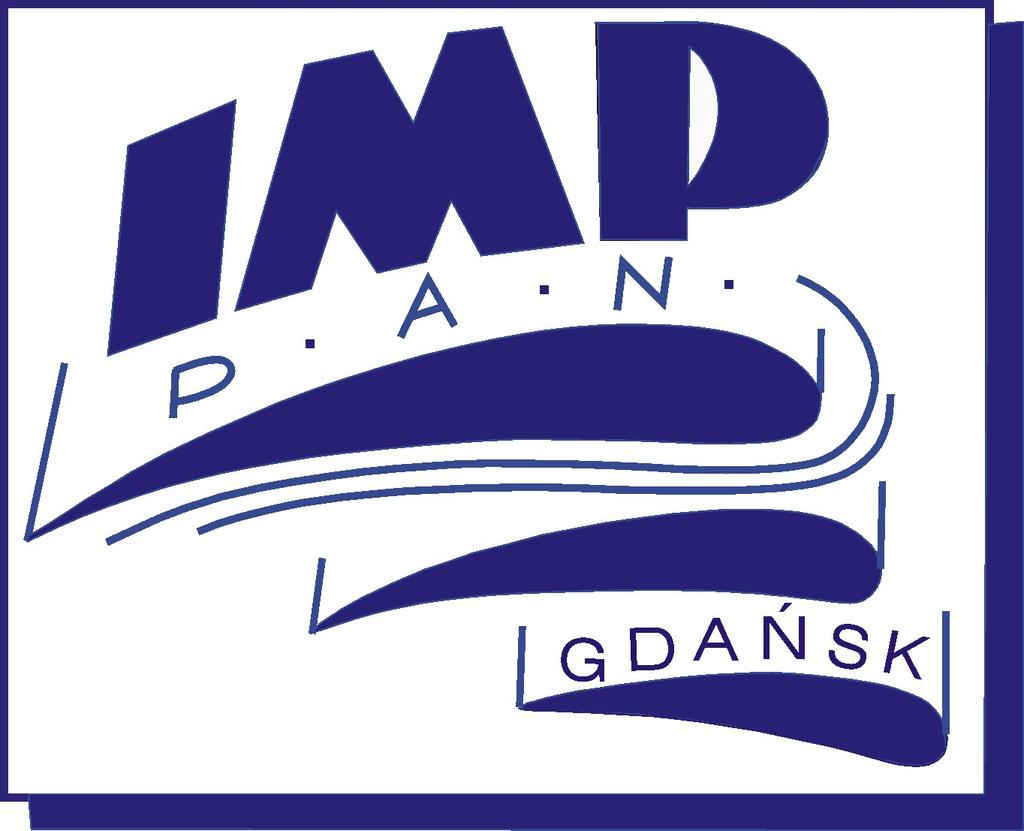 INSTYTUT MASZYN PRZEPŁYWOWYCH im. Roberta Szewalskiego IV. POLSKIEJ AKADEMII NAUK 80-231 Gdańsk ul. J. Fiszera 14 Tel. (centr.): 058 3460881 Fax: 058 3416144 e-mail: imp@imp.gda.pl Tel. (sekr.
