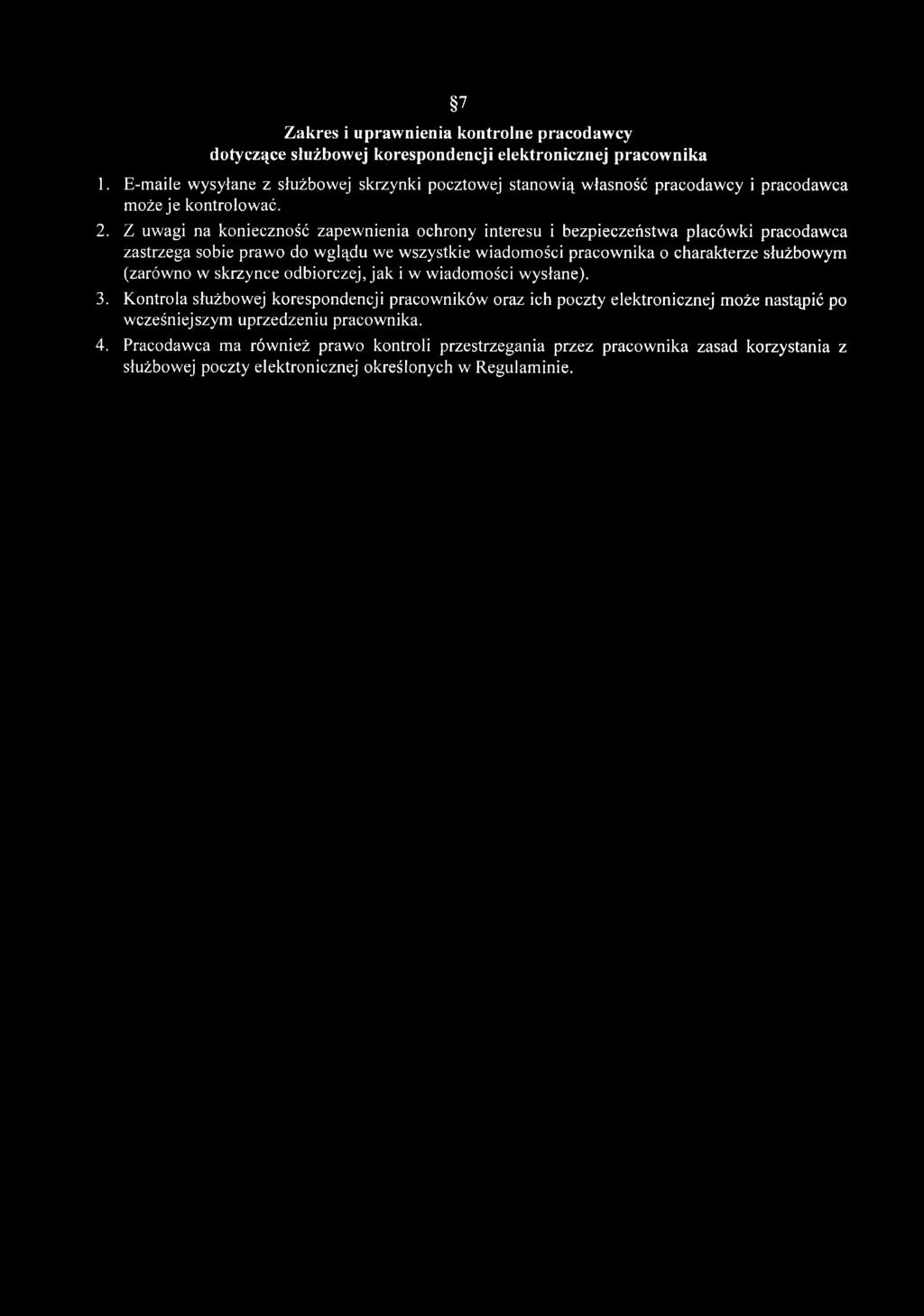 Z uwagi na konieczność zapewnienia ochrony interesu i bezpieczeństwa placówki pracodawca zastrzega sobie prawo do wglądu we wszystkie wiadomości pracownika o charakterze służbowym