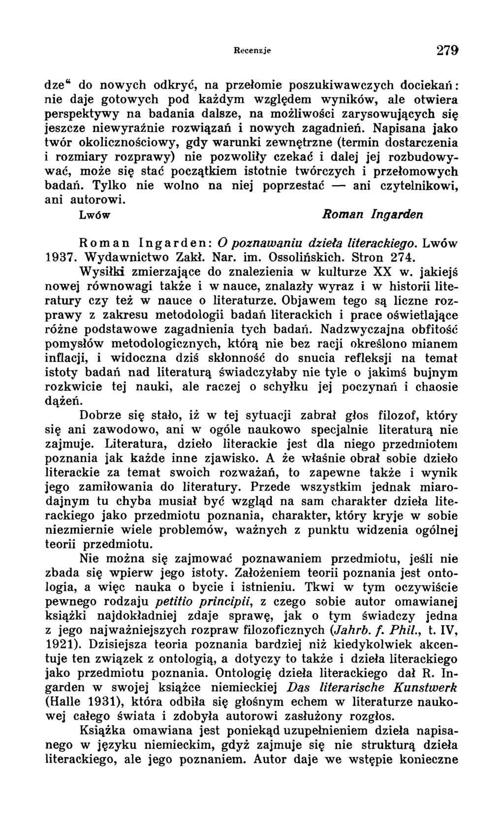 Recenzje 279 dze do nowych odkryć, na przełomie poszukiwawczych dociekań: nie daje gotowych pod każdym względem wyników, ale otwiera perspektywy na badania dalsze, na możliwości zarysowujących się