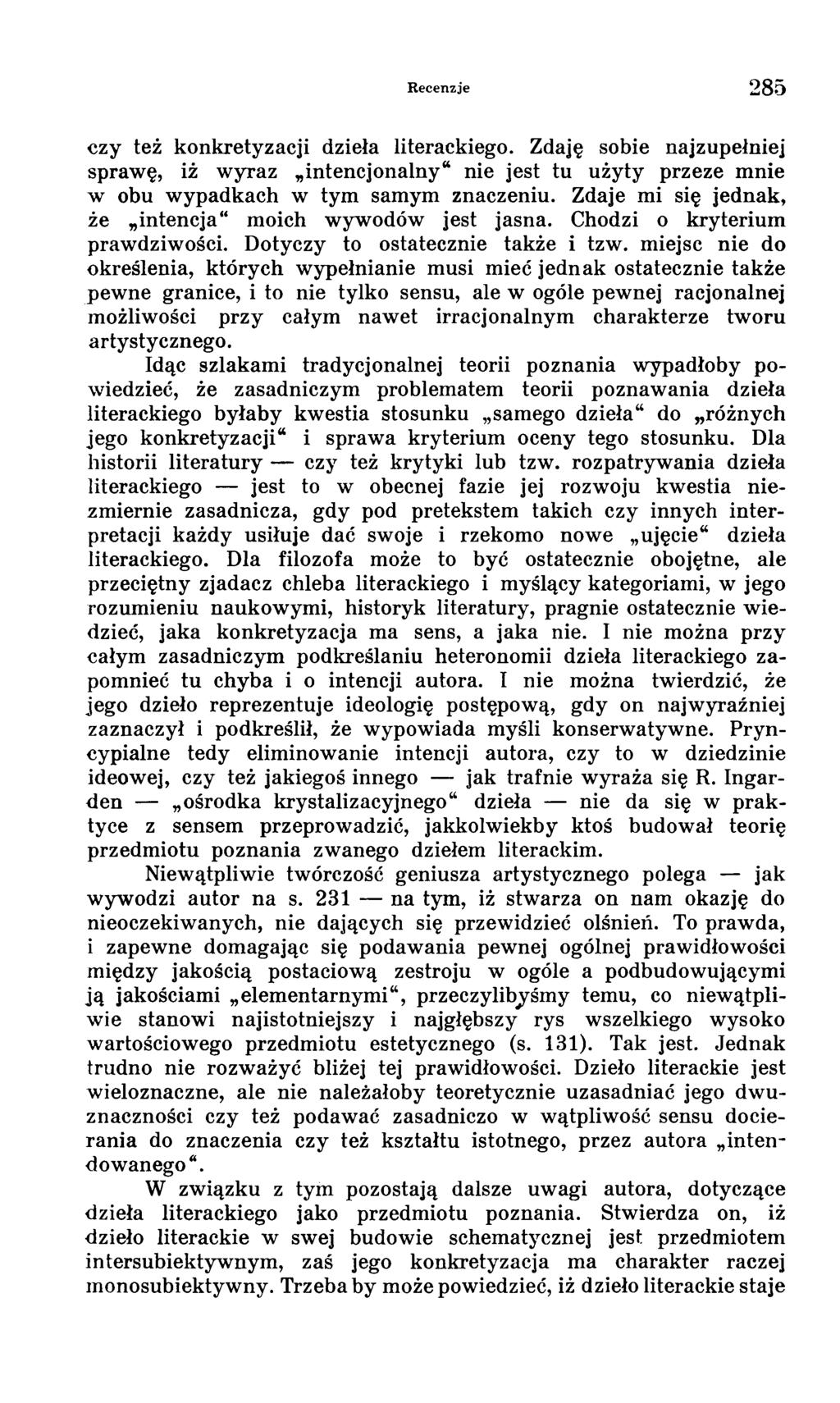 Recenzje 285 czy też konkretyzacji dzieła literackiego. Zdaję sobie najzupełniej sprawę, iż wyraz intencjonalny nie jest tu użyty przeze mnie w obu wypadkach w tym samym znaczeniu.