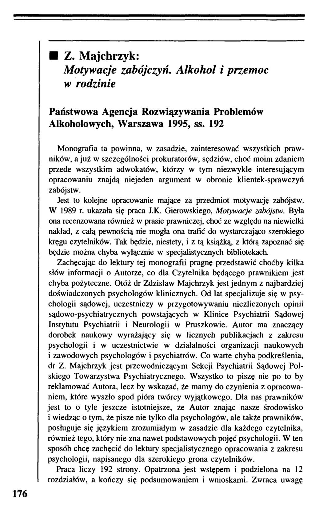 Z. Majchrzyk: Motywacje zabójczyń. Alkohol i przemoc w rodzinie Państwowa Agencja Rozwiązywania Problemów Alkoholowych, Warszawa 1995, ss.