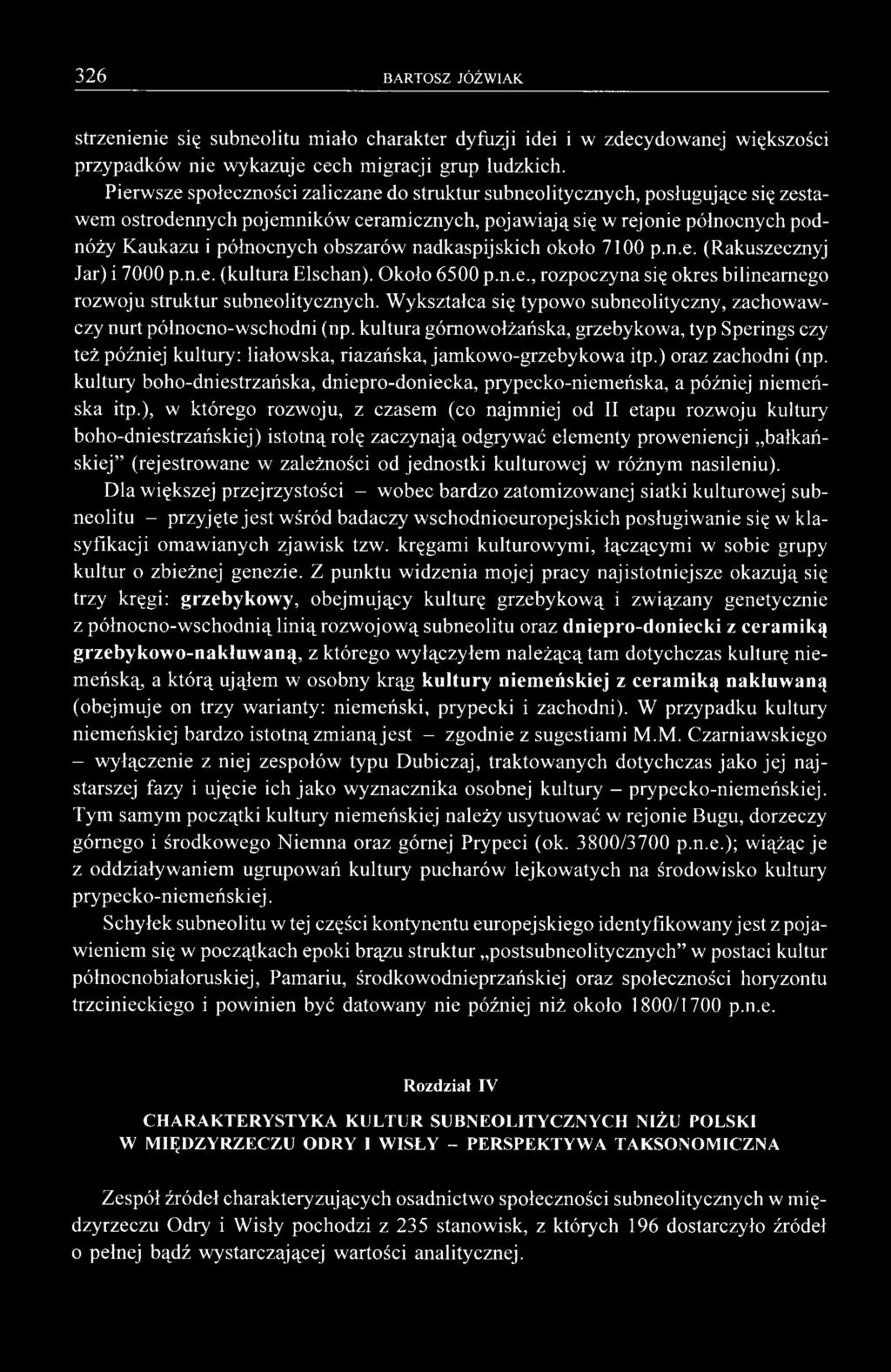 nadkaspijskich około 7100 p.n.e. (Rakuszecznyj Jar) i 7000 p.n.e. (kultura Elschan). Około 6500 p.n.e., rozpoczyna się okres bilinearnego rozwoju struktur subneolitycznych.