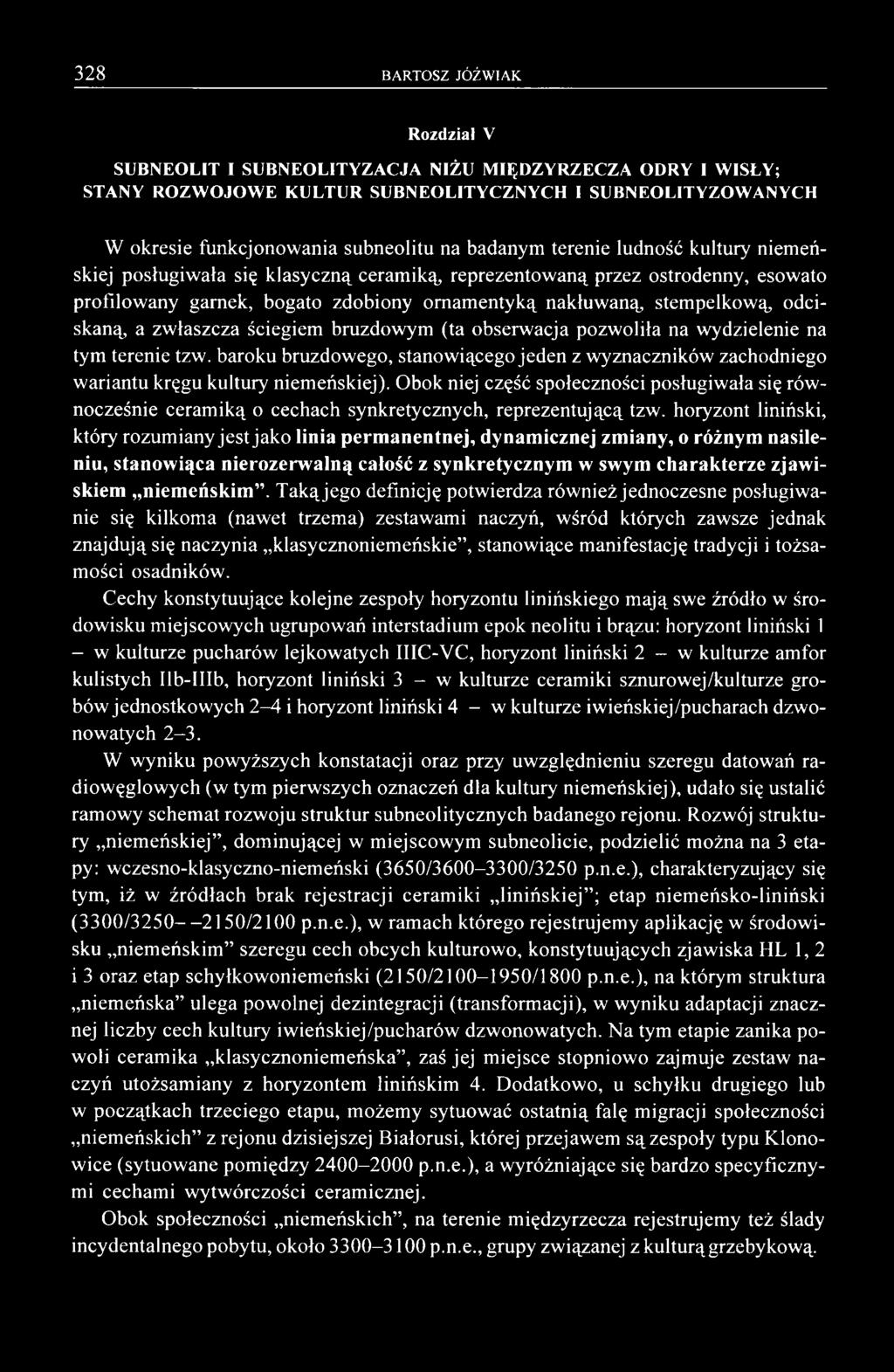zwłaszcza ściegiem bruzdowym (ta obserwacja pozwoliła na wydzielenie na tym terenie tzw. baroku bruzdowego, stanowiącego jeden z wyznaczników zachodniego wariantu kręgu kultury niemeńskiej).