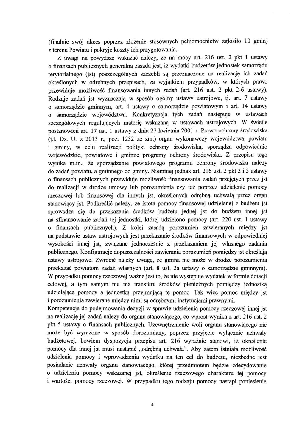 (finalnie swój akces poprzez złożenie stosownych pełnomocnictw zgłosiło 1 O gmin) z terenu Powiatu i pokryje koszty ich przygotowania. Z uwagi na powyższe wskazać należy, że na mocy art. 216 ust.