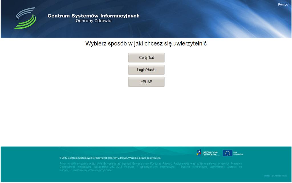 Po użyciu funkcji system poprosi nas o wybór sposobu w jaki użytkownik chce się uwierzytelnić. Dostępne możliwości to: Certyfikat,, Login/Hasło, e-puap. Rysunek 2.