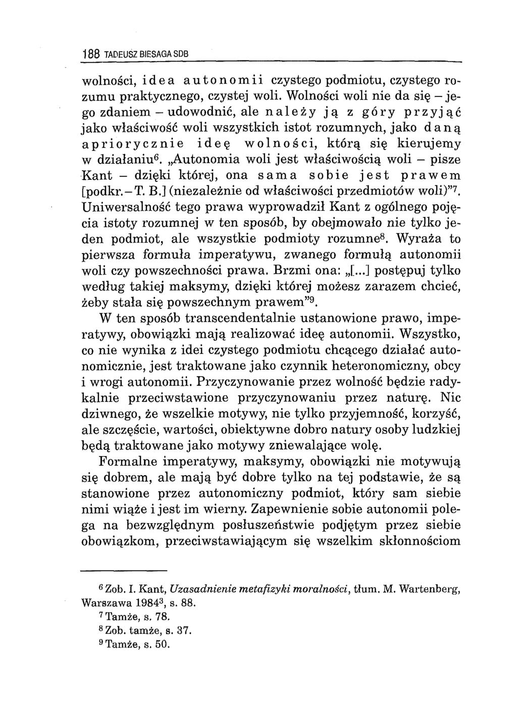 188 TADEUSZ BIESAGA SDB wolności, idea autonomii czystego podmiotu, czystego rozumu praktycznego, czystej woli.