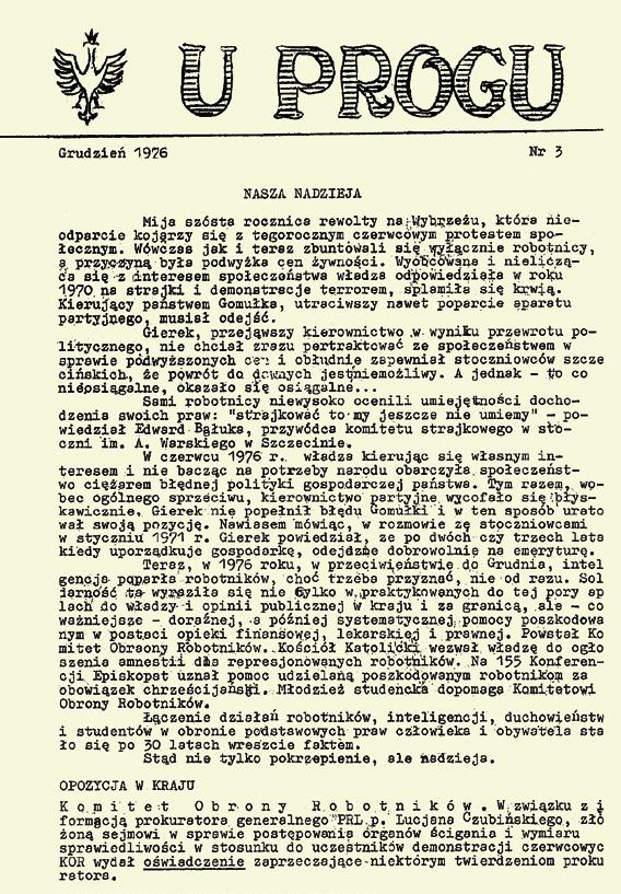 Podjęto również decyzję o wydawaniu niezależnego pisma U Progu ; jego pierwszy numer ukazał się jesienią 1976 r.