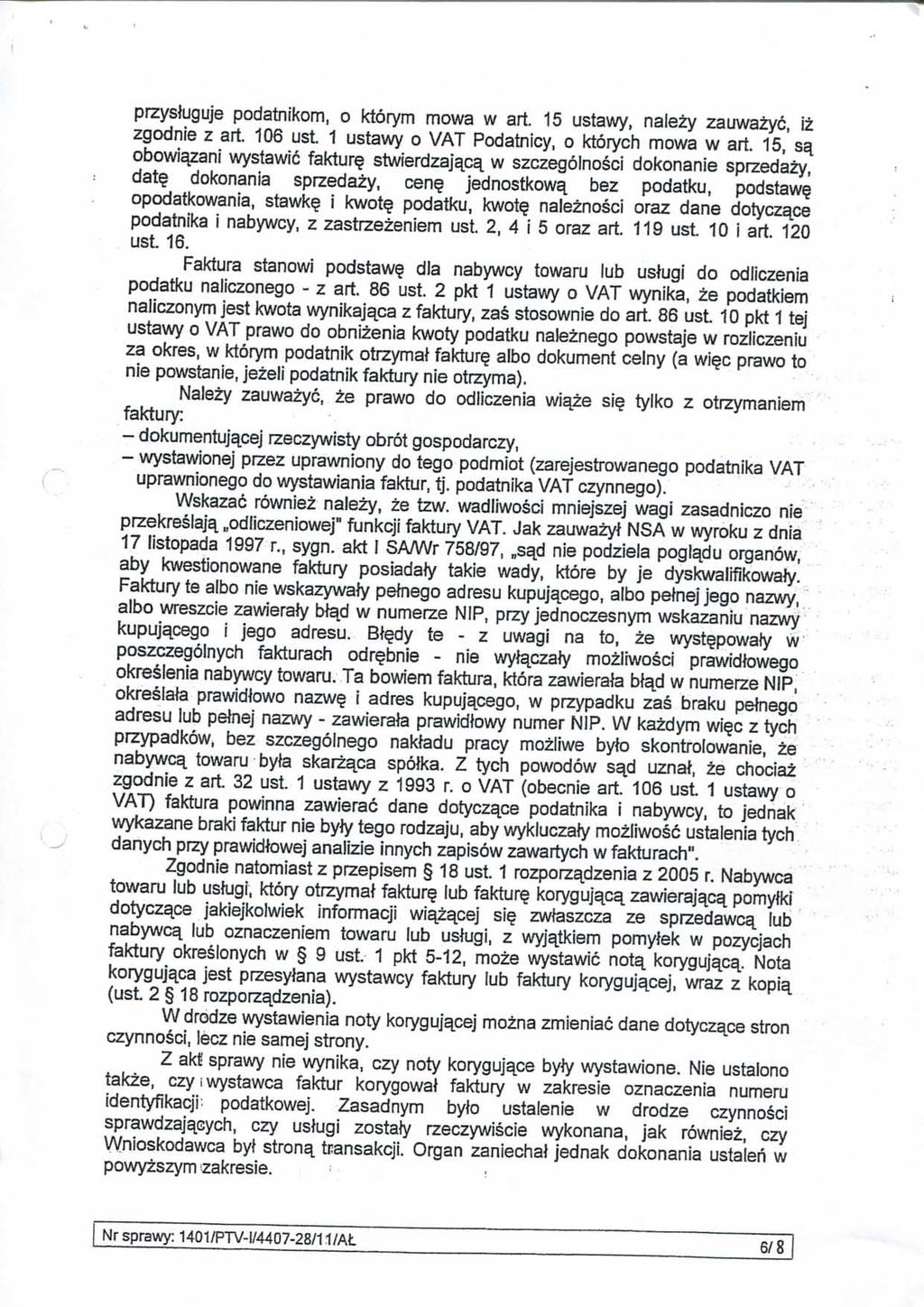 przysiuguje podatnikom, o ktörym mowa w art. 15 ustawy, nalezy zauwazyc, \ zgodnie z art. 106 ust. 1 ustawy o VAT Podatnicy, o ktörych mowa w art. 15, sy obowiyzani wystawic faktur?