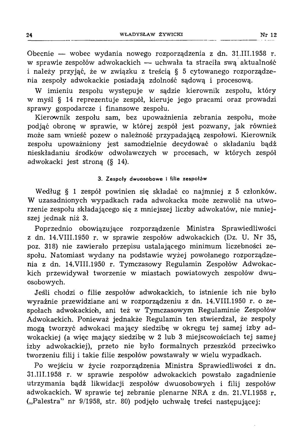 24 W ŁA D Y SŁA W 2Y W IC K I N r 12 Obecnie wobec wydania nowego rozporządzenia z dn. 31.111.1958 r.