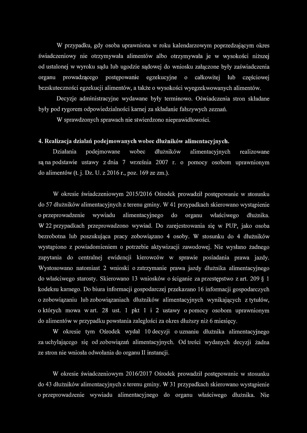 alimentów. Decyzje administracyjne wydawane były terminowo. Oświadczenia stron składane były pod rygorem odpowiedzialności karnej za składanie fałszywych zeznań.