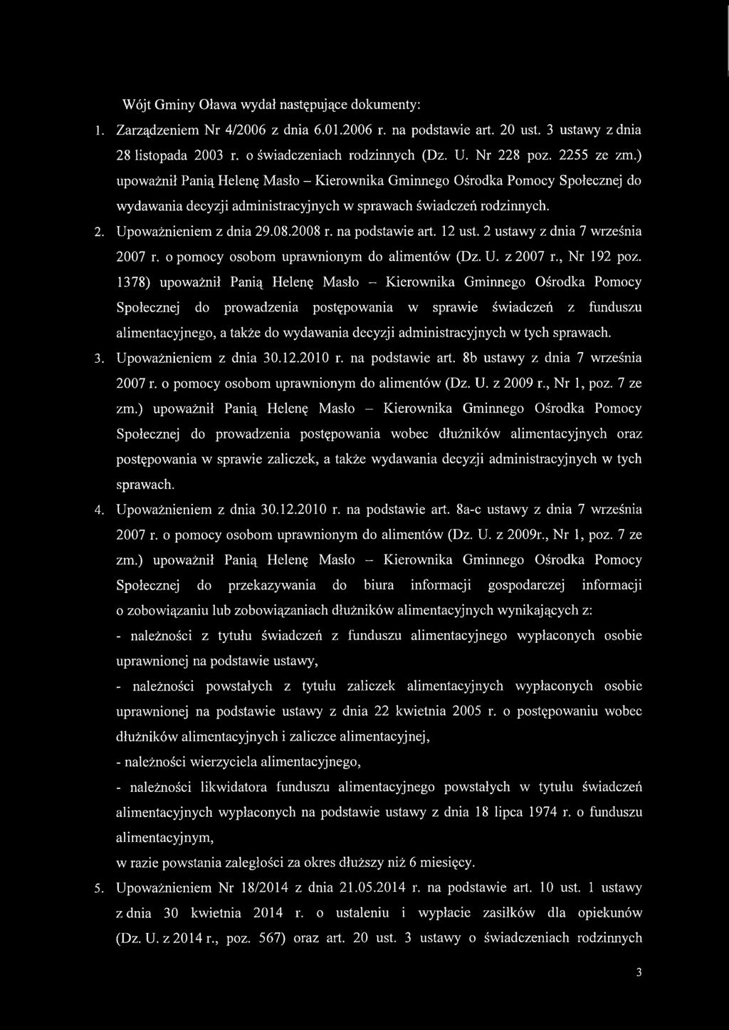 08.2008 r. na podstawie art. 12 ust. 2 ustawy z dnia 7 września 2007 r. o pomocy osobom uprawnionym do alimentów (Dz. U. z 2007 r., Nr 192 poz.