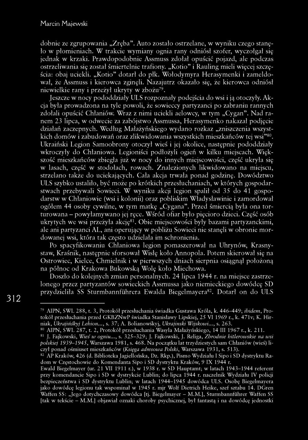 W ołodym yra H erasym enki i zam eldował, że Assmuss i kierowca zginęli. N azajutrz okazało się, że kierowca odniósł niewielkie rany i przeżył ukryty w zbożu79.