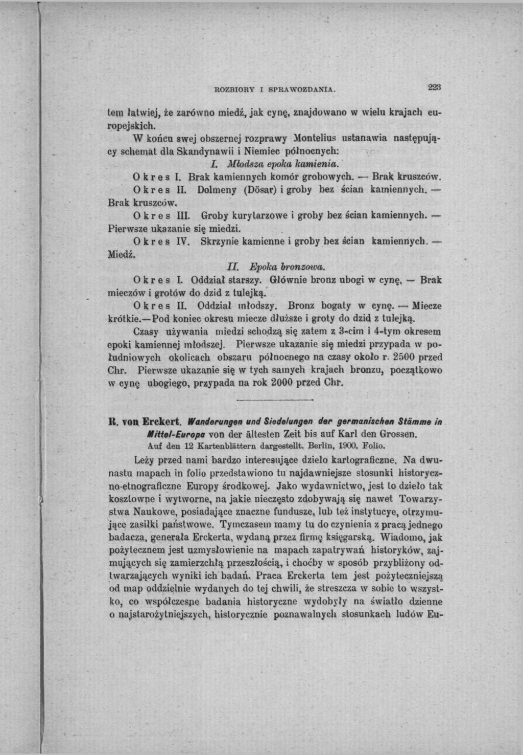 222 ROZBIORY I SPRAWOZDANIA. tem łatwiej, że zarówno miedź, jak cynę, znajdowano w wielu krajach europejskich.
