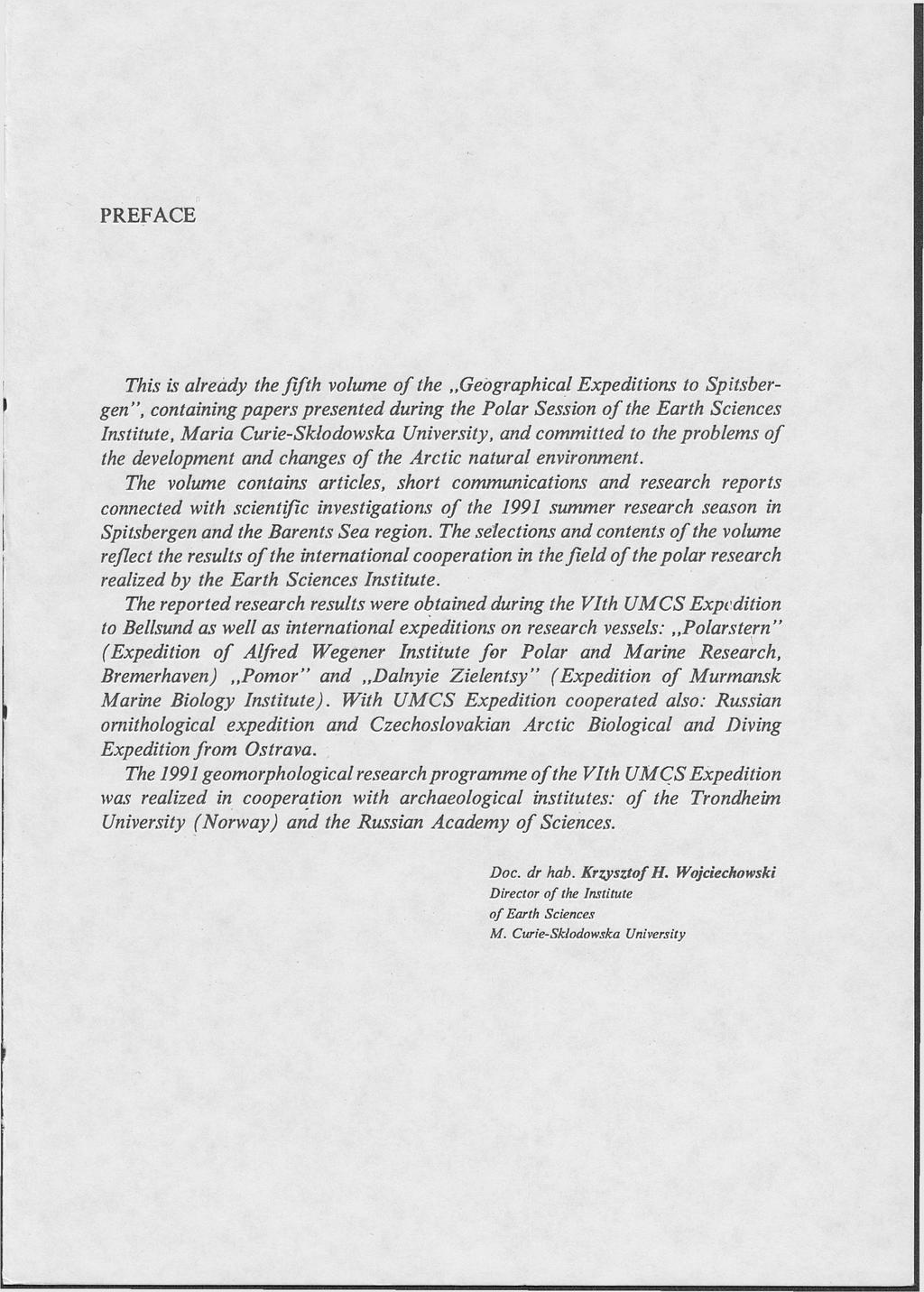 PREFACE This ii already the fifth volume of the Geographical Expeditions to Spitsbergen", containing papers presented during the Polar Session of the Earth Sciences Institute, Maria Curie-Sklodowska