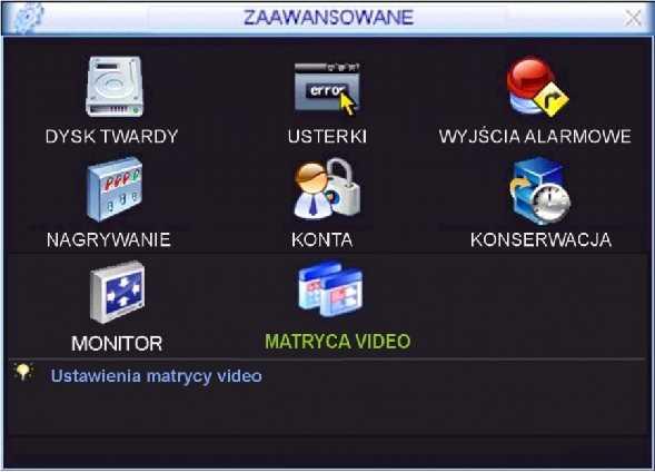 Rejestratory zaopatrzone w wyjścia matrycowe posiadają dodatkową ikonę Matryca Video w menu Zaawansowane (rys. 5-33).