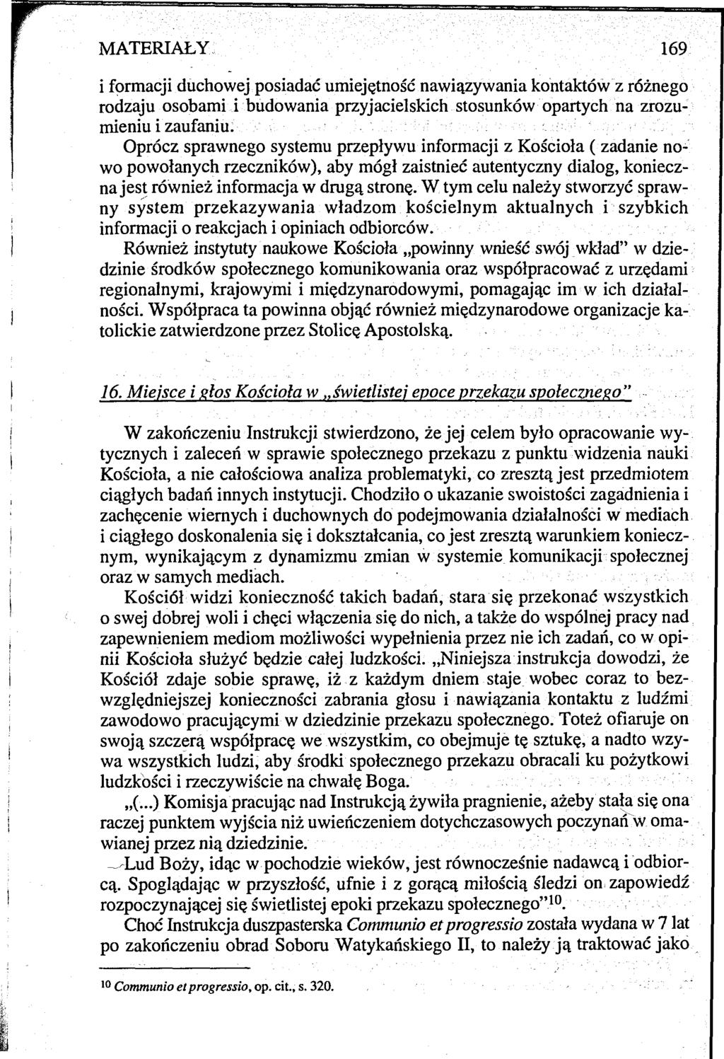 MATERIAŁY 169 i formacji duchowej posiadać umiejętność nawiązywania kontaktów z różnego rodzaju osobami i budowania przyjacielskich stosunków opartych na zrozumieniu i zaufaniu.