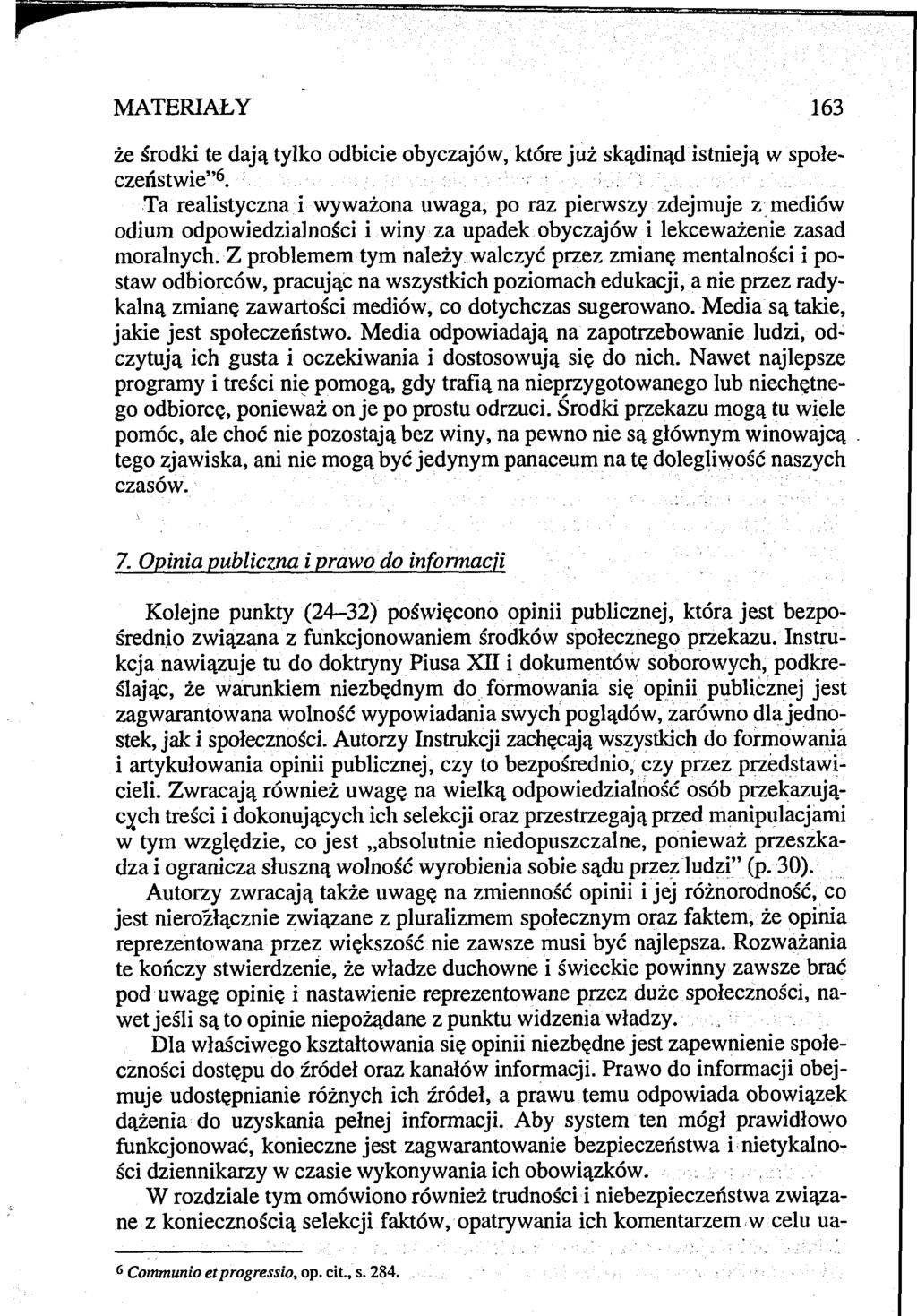 MATERIAŁY 163 że środki te dają tylko odbicie obyczajów, które już skądinąd istnieją w społeczeństwie 6.