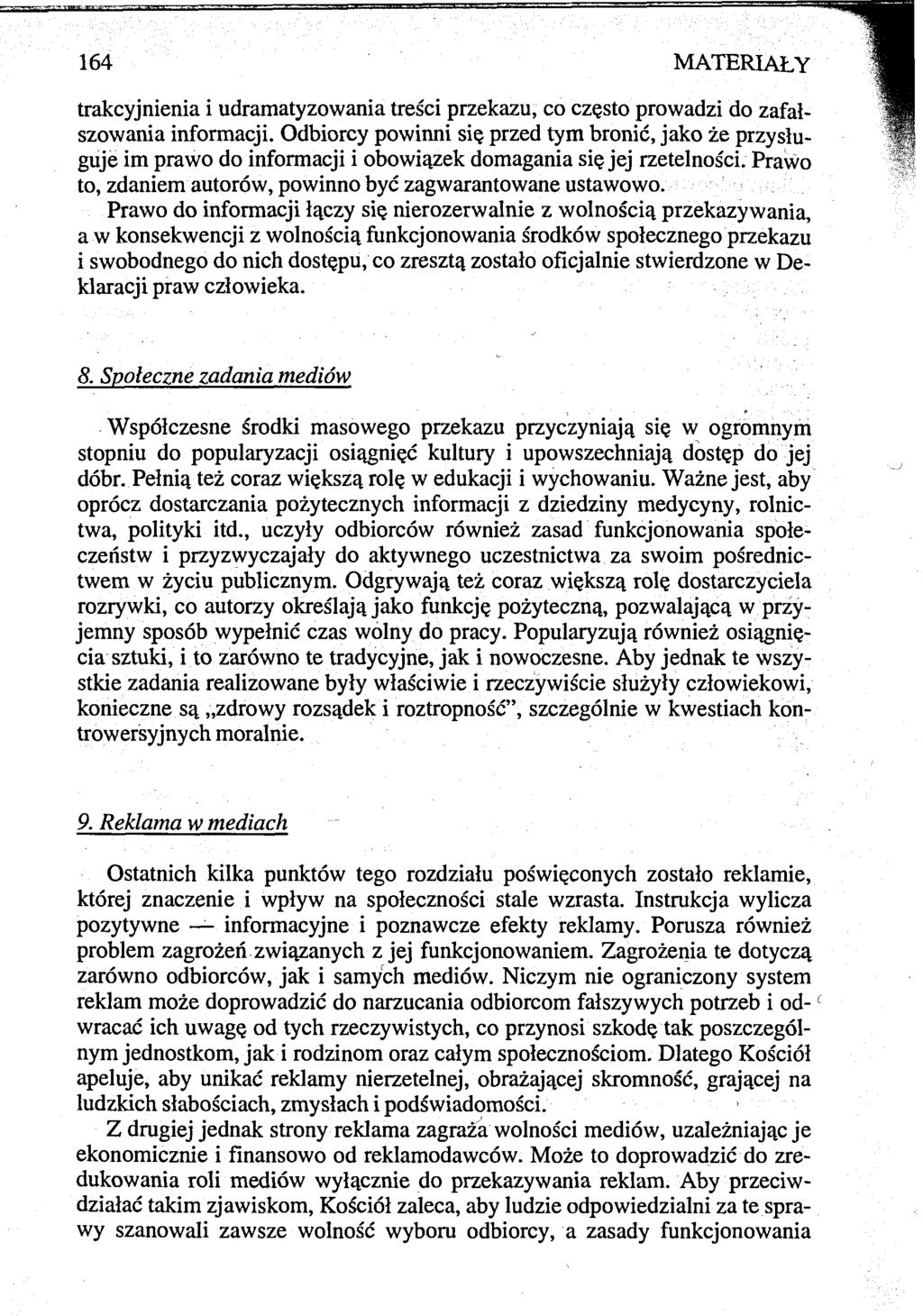 164 MATERIAŁY trakcyjnienia i udramatyzowania treści przekazu, co często prowadzi do zafałszowania informacji.