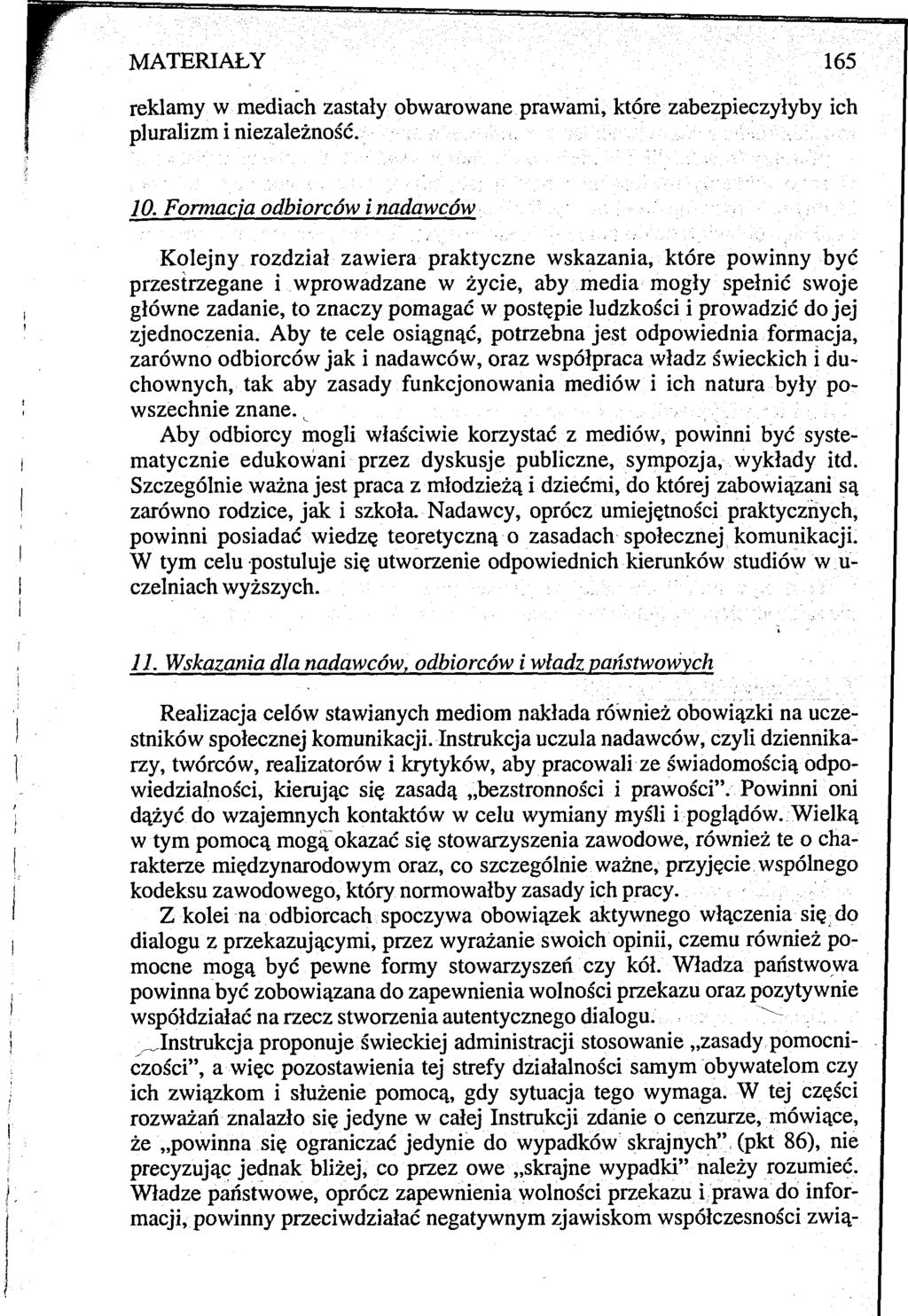 MATERIAŁY 165 reklamy w mediach zastały obwarowane prawami, które zabezpieczyłyby ich pluralizm i niezależność. 10.