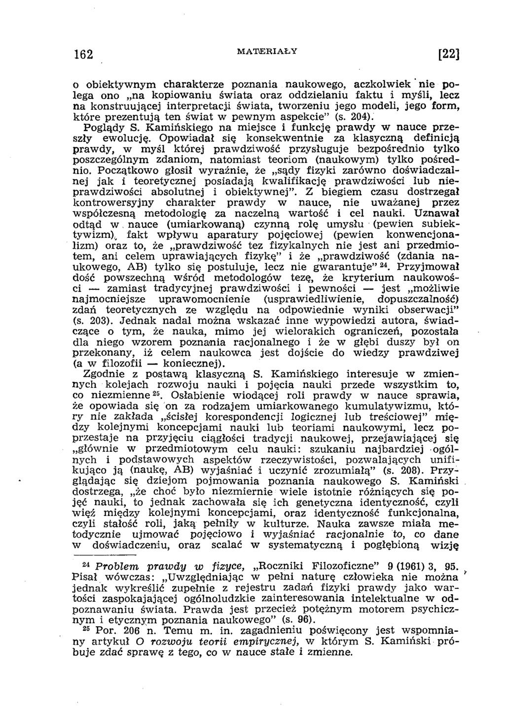 o obiektywnym charakterze poznania naukowego, aczkolwiek nie polega ono na kopiowaniu świata oraz oddzielaniu faktu i myśli, lecz na konstruującej interpretacji świata, tworzeniu jego modeli, jego