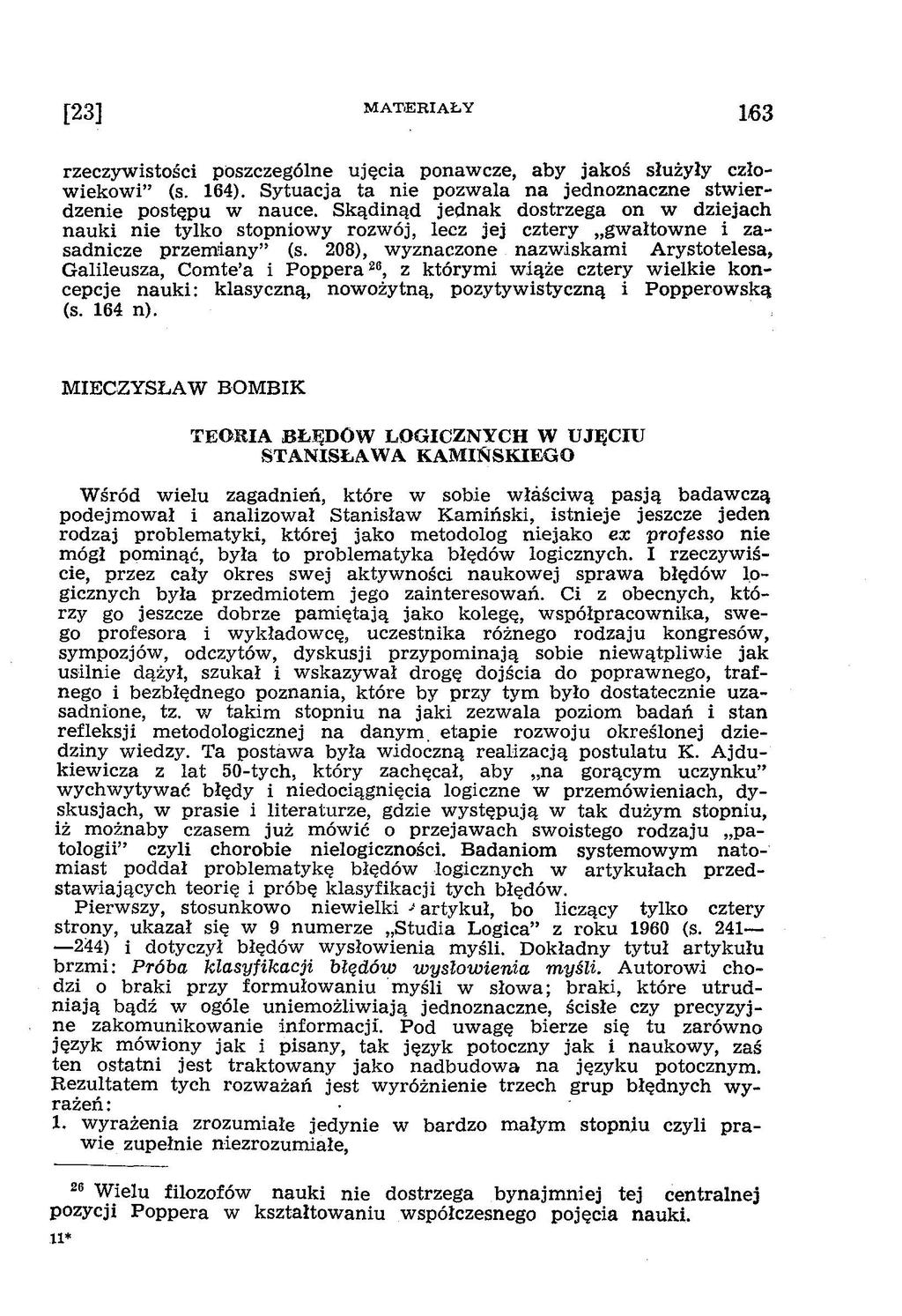 rzeczywistości poszczególne ujęcia ponawcze, aby jakoś służyły człow iekow i (s. 164). Sytuacja ta nie pozwala na jednoznaczne stwierdzenie postępu w nauce.