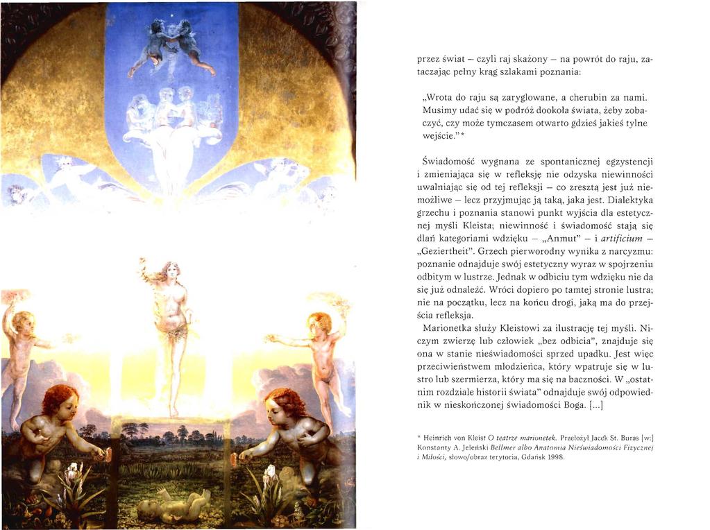 przez świat - czyli raj skażony - na powrót do raju, zataczając pełny krąg szlakami poznania: Wrota do raju są zaryglowane, a cherubin za nami.
