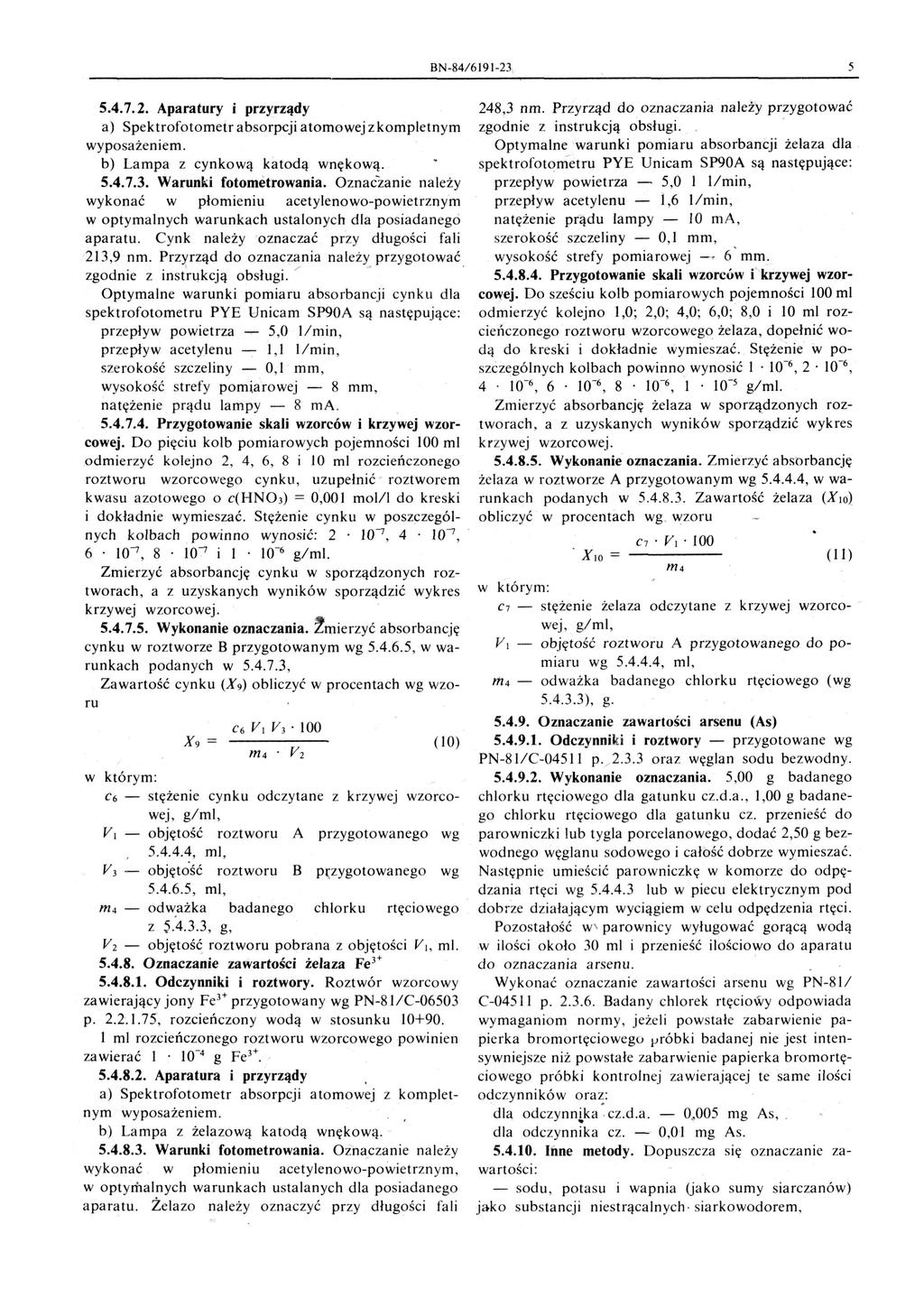 BN-84/6191-23 5 5.4.7..2. Aparatury i przyrządy a) Spektrofotometr absorpcji atom0wej zkompletnym wyposażeniem. b) Lampa z cynkową katodą wnękową. 5.4.7.3. Warunki fotometrowania.