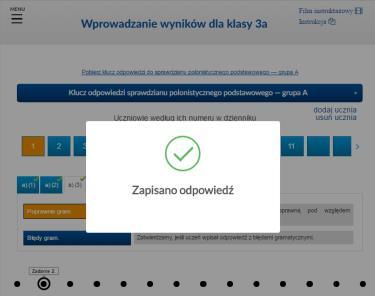 Otrzymasz informację o zapisaniu odpowiedzi (pojawi się zielony tick informacja, że w danym