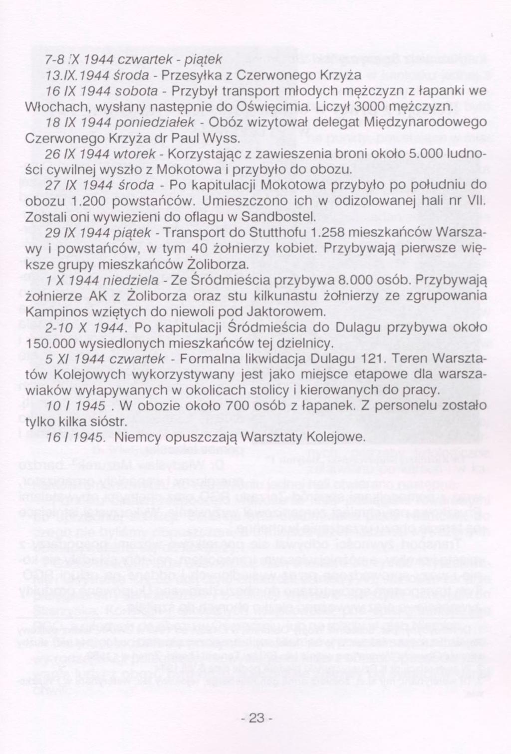 7-8!X 1944 czwartek - piątek 13.IX. 1944 środa - Przesyłka z Czerwonego Krzyża 16 IX 1944 sobota - Przybył transport młodych mężczyzn z łapanki we Włochach, wysłany następnie do Oświęcimia.