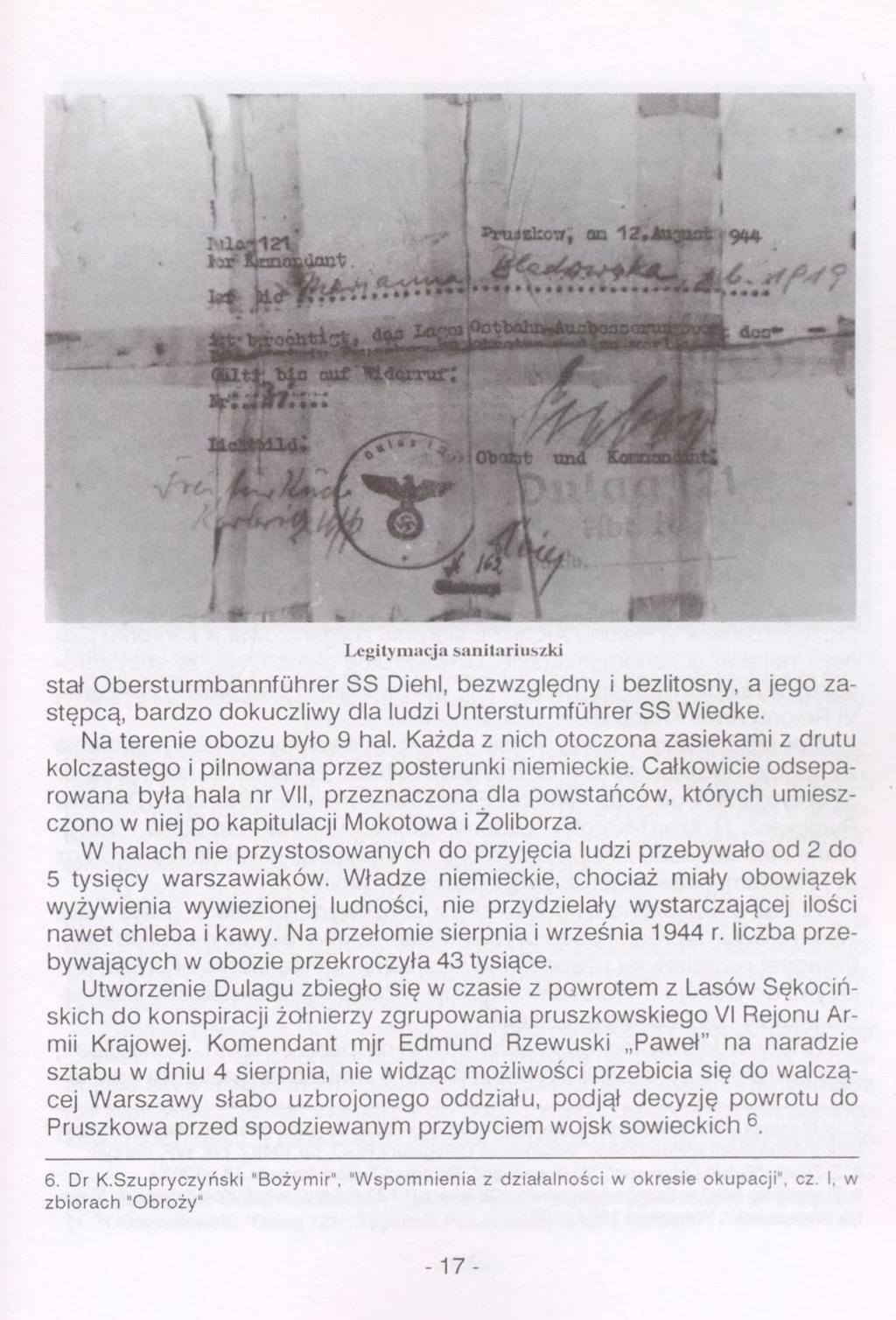I Ii. I Legitymacja sanitariuszki stał Obersturmbannführer SS Diehl, bezwzględny i bezlitosny, a jego zastępcą, bardzo dokuczliwy dla ludzi Untersturmführer SS Wiedke. Na terenie obozu było 9 hal.