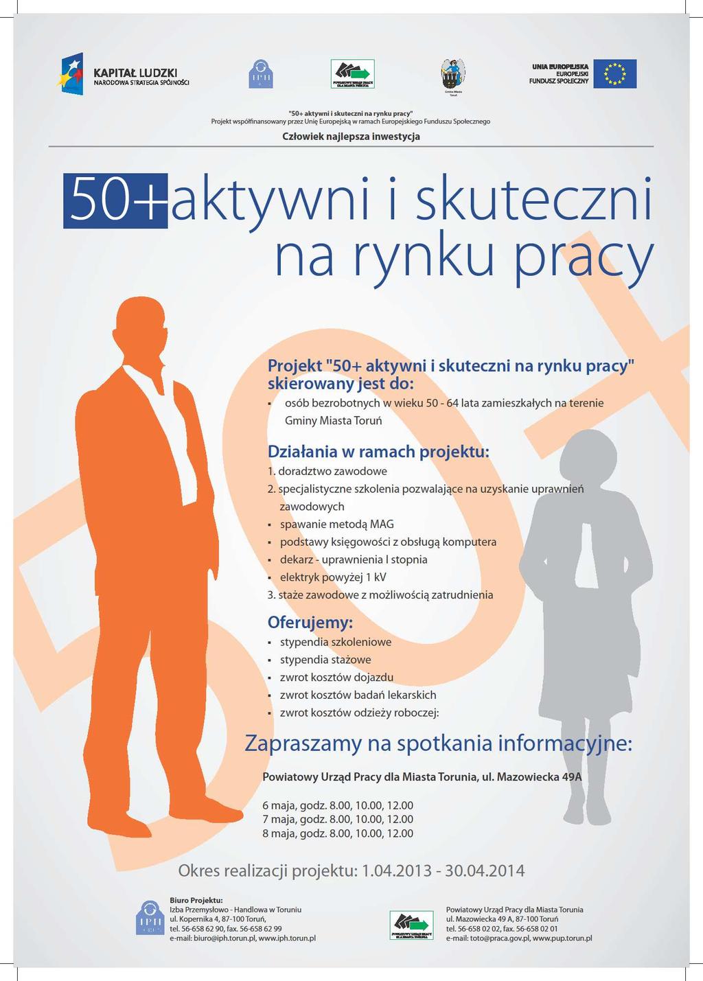 50+ aktywni i skuteczni na rynku pracy Projekt realizowany w partnerstwie z Powiatowym Urzędem Pracy dla miasta Torunia w okresie 04.