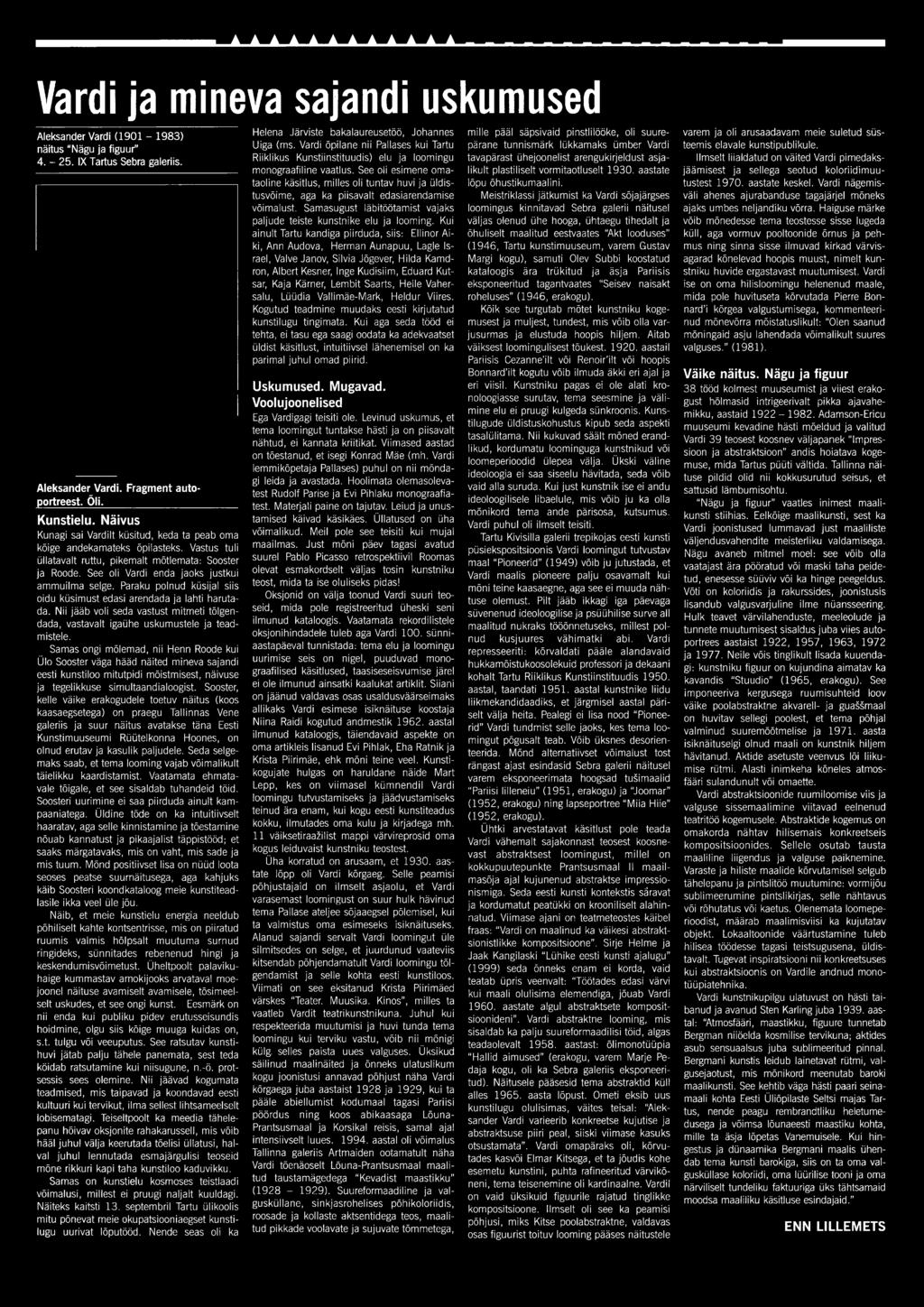 Vardi ja mineva sajandi uskumused Aleksander Vardi (1901-1983) näitus "Nägu ja figuur 4. - 25. IX Tartus Sebra galeriis. Aleksander Vardi. Fragment autoportreest. Õli. Kunstielu.