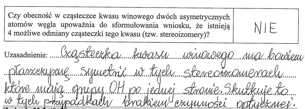 26 Sprawozdanie z egzaminu maturalnego 2017 Przykład 18. Odpowiedzi zdających nie zawierały koniecznego elementu (odniesienia się do jednej z form kwasu winowego izomeru mezo).