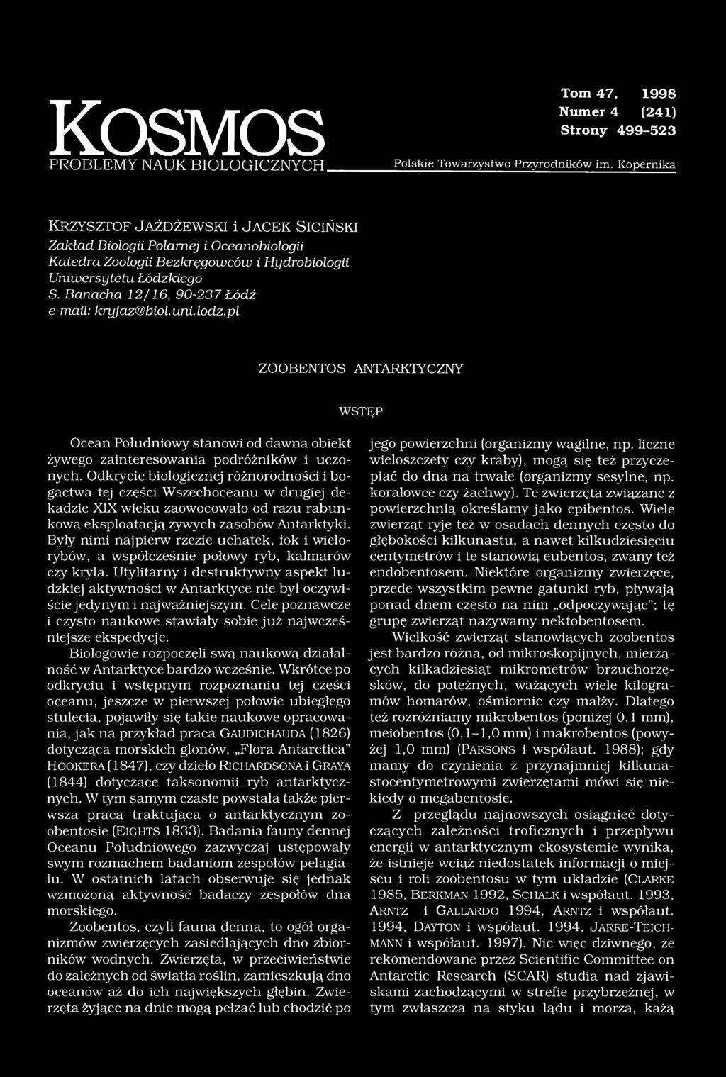 Banacha 12/16, 90-237 Łódź e-mail: kryjaz@biol. uni. lodz.pl ZOOBENTOS ANTARKTYCZNY WSTĘP Ocean Południowy stanowi od dawna obiekt żywego zainteresowania podróżników i uczonych.