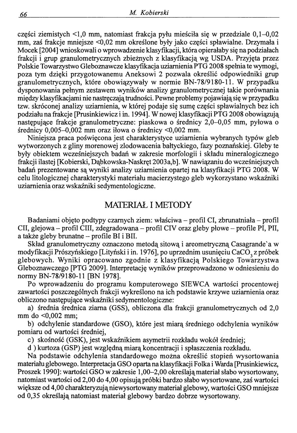 66. M. Kobierski części ziemistych <1,0 mm, natomiast frakcja pyłu mieściła się w przedziale 0,1-0,02 mm, zaś frakcje mniejsze <0,02 mm określone były jako części spławialne.