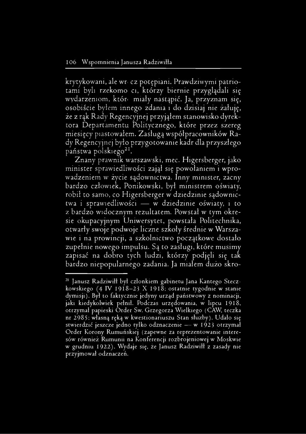 miesięcy piastowałem. Zasługą współpracowników Rady Regencyjnej było przygotowanie kadr dla przyszłego państwa polskiego21. Znany prawnik warszawski, mec.
