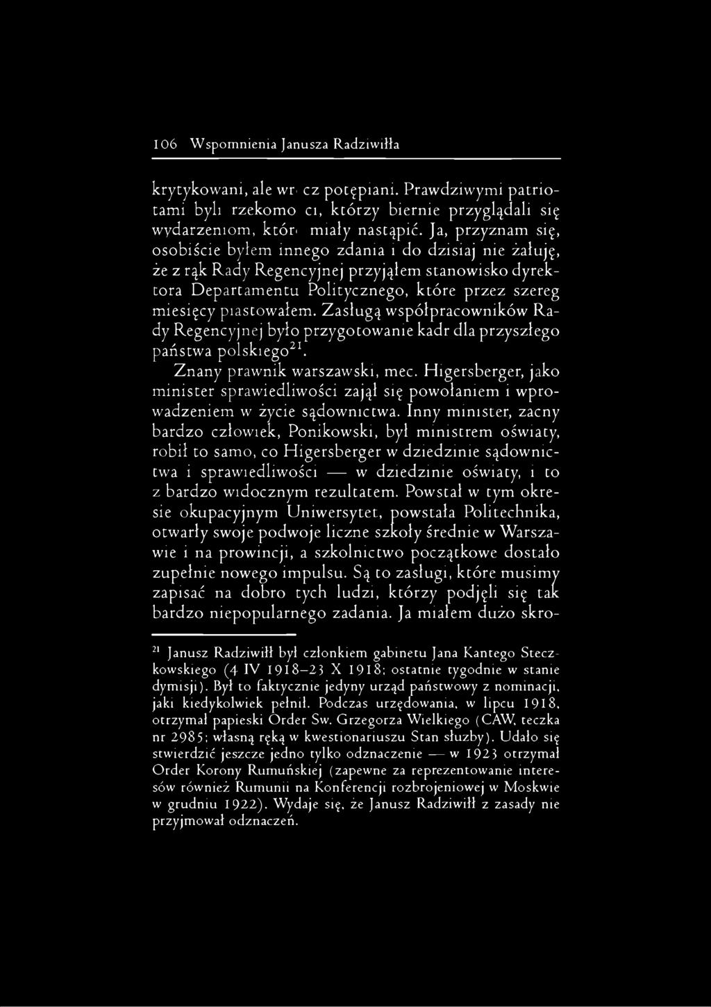 miesięcy piastowałem. Zasługą współpracowników Rady Regencyjnej było przygotowanie kadr dla przyszłego państwa polskiego21. Znany prawnik warszawski, mec.