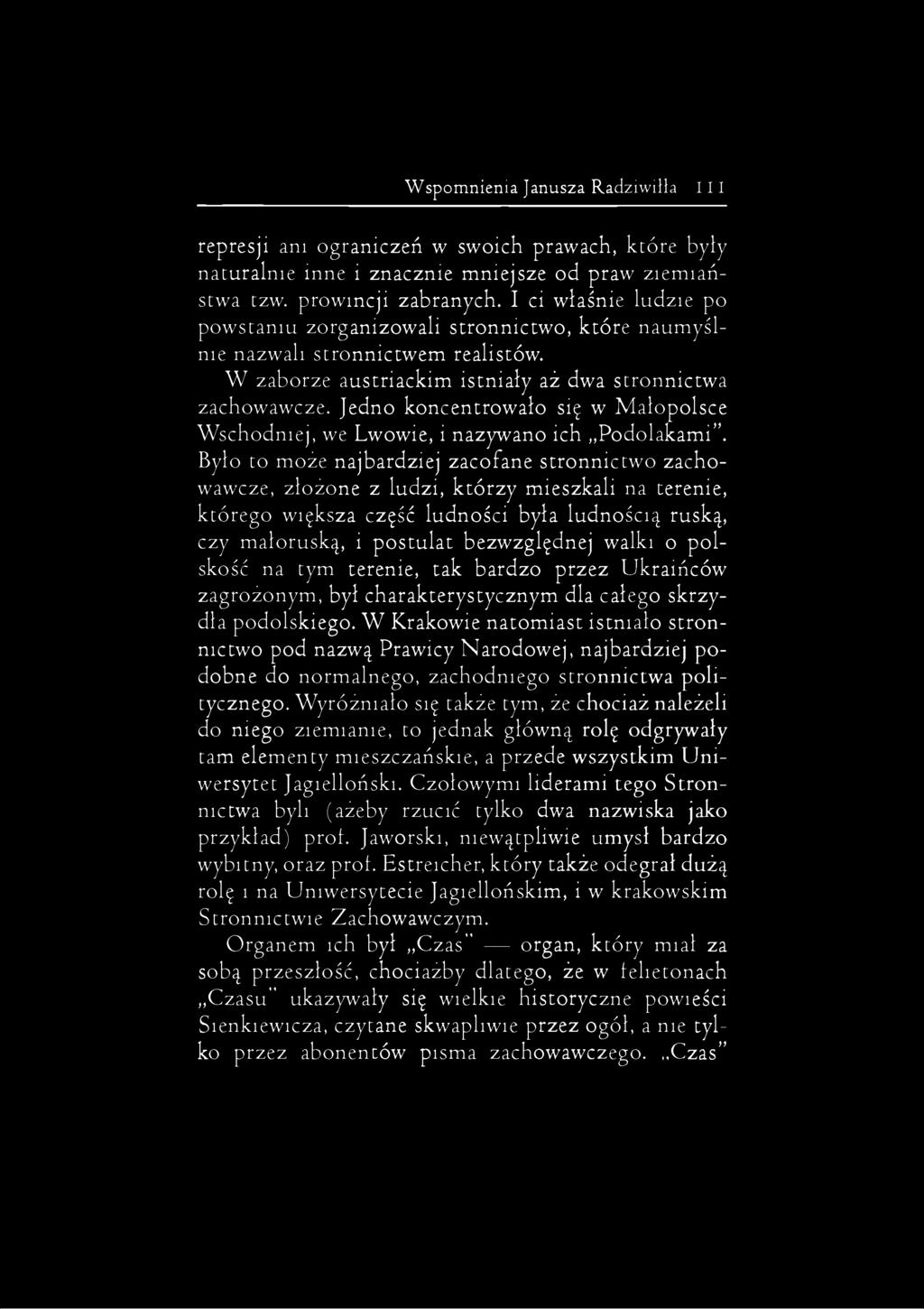 Jedno koncentrowało się w Małopolsce Wschodniej, we Lwowie, i nazywano ich Podolakami.