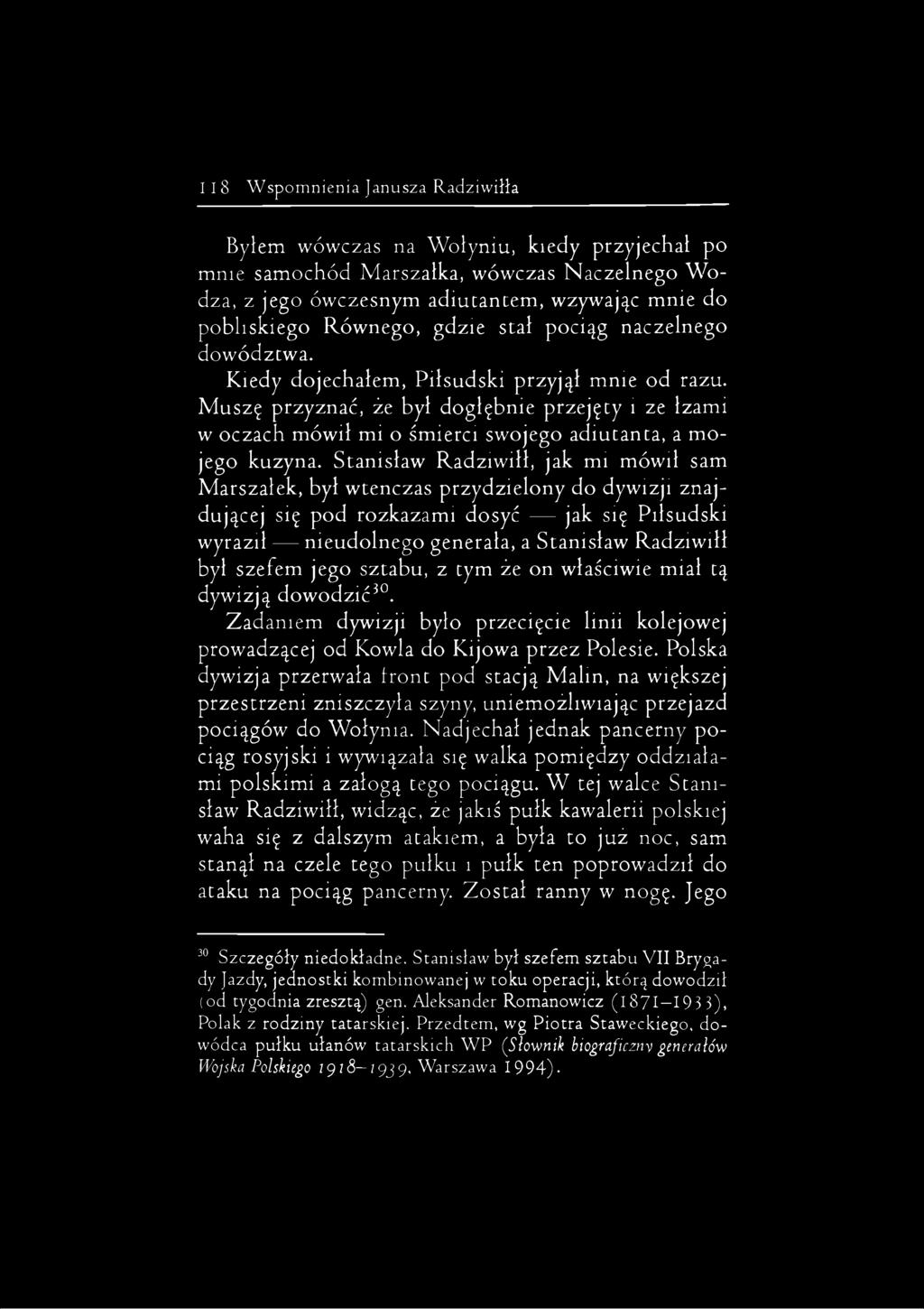 Muszę przyznać, że był dogłębnie przejęty i ze łzami w oczach mówił mi o śmierci swojego adiutanta, a mojego kuzyna.