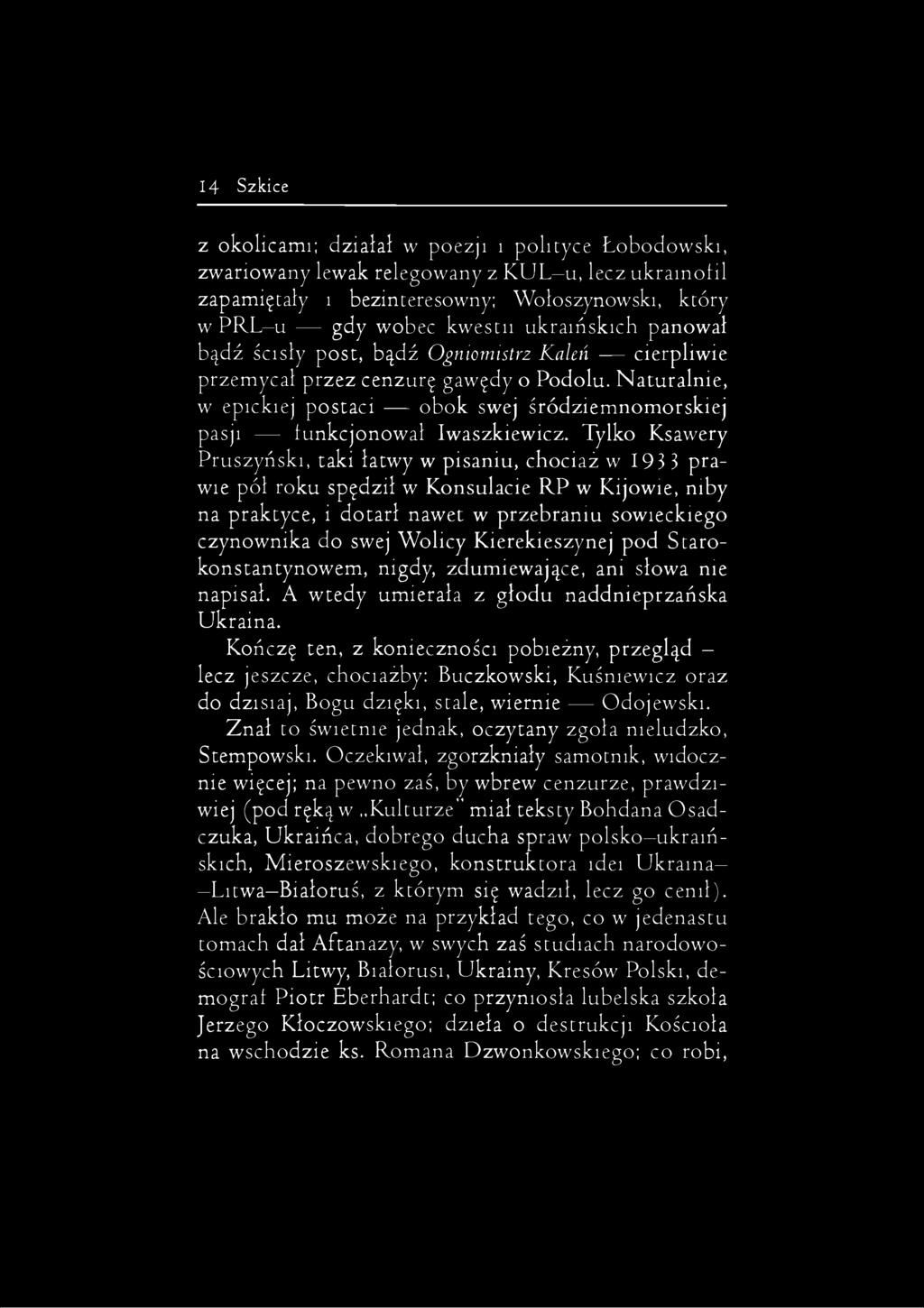 Naturalnie, w epickiej postaci obok swej śródziemnomorskiej pasji funkcjonował Iwaszkiewicz.