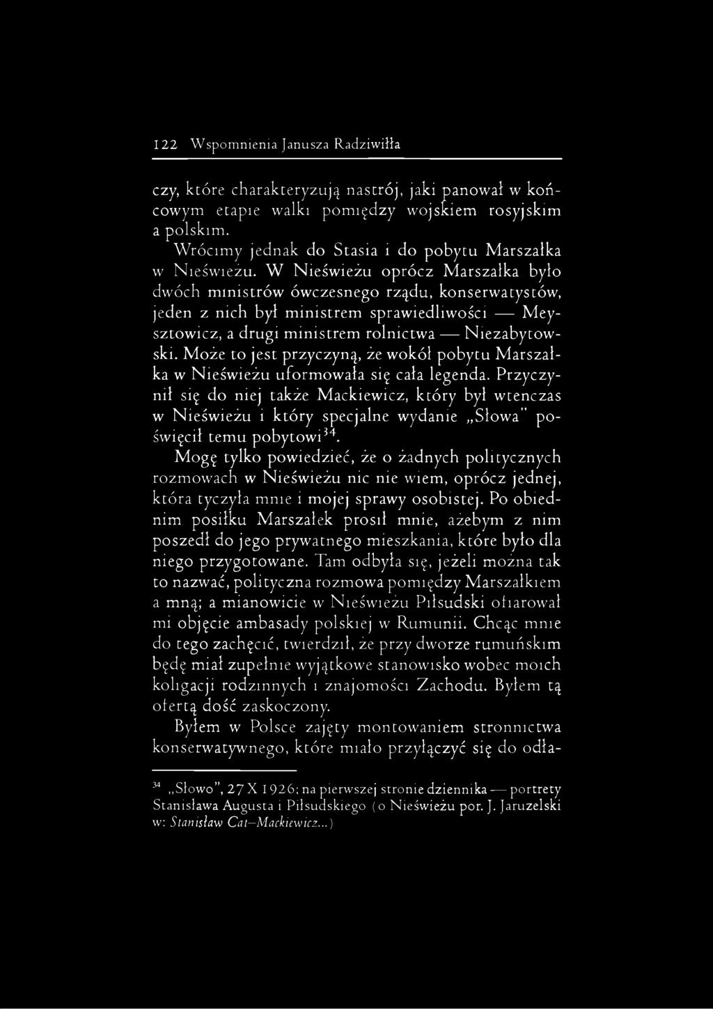 W Nieświeżu oprócz Marszałka było dwóch ministrów ówczesnego rządu, konserwatystów, jeden z nich był ministrem sprawiedliwości Meysztowicz, a drugi ministrem rolnictwa Niezabytowski.