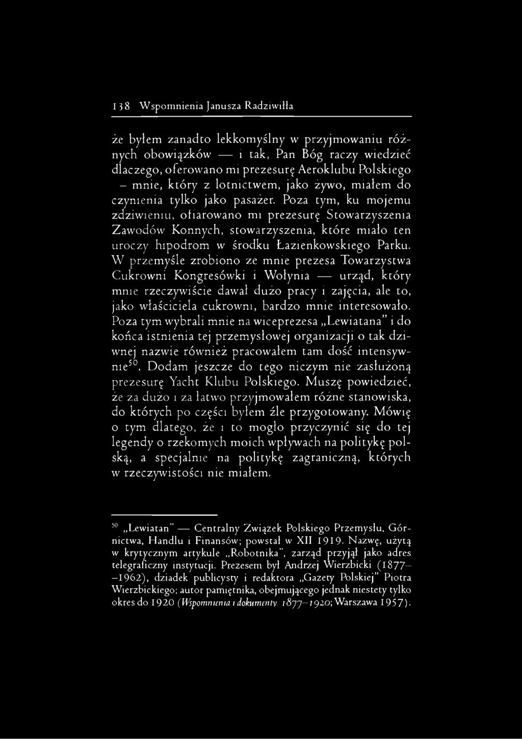 Poza tym, ku mojemu zdziwieniu, ofiarowano mi prezesurę Stowarzyszenia Zawodów Konnych, stowarzyszenia, które miało ten uroczy hipodrom w środku Łazienkowskiego Parku.