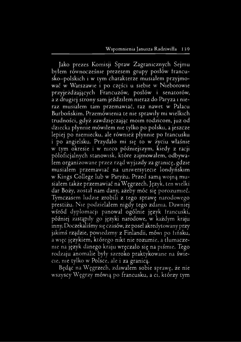 Przemówienia te nie sprawiły mi wielkich trudności, gdyż zawdzięczając moim rodzicom, juz od dziecka płynnie mówiłem me tylko po polsku, a jeszcze lepiej po niemiecku, ale również płynnie po